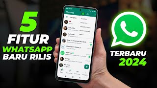 Baru Banget Rilis - 5 Fitur Whatsapp Terbaru Yang Wajib Kalian Ketahui - Terbaru 2024