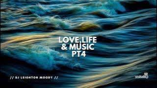 Love, Life & Music Pt 4 / DJ Leighton Moody / SOULSIDEUP