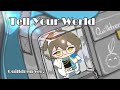 【COVER】Tell Your World(Quilldren ver.)