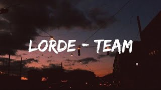 Lorde - Team | Lyrics.