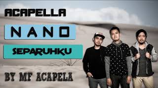 Nano - Separuhku Acapella - Vocal Only