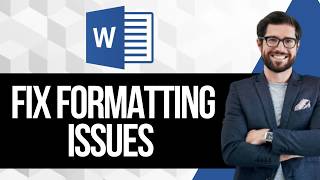 How to Fix Word Document Formatting Issues
