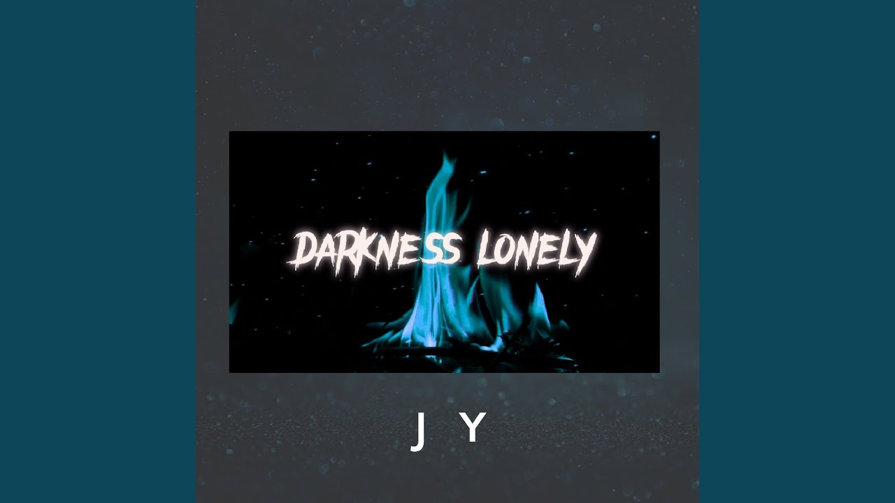 Watch Darkness Lonely on YouTube Watch Darkness Lonely on YouTube