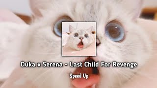 Download lagu Duka x Serena - Last Child For Revenge speed up