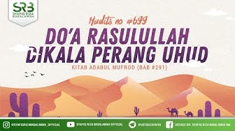 Adabul Mufrad Bab 291 (part 3) Doa Rasulullah Dikala Perang Uhud Hadist no #699