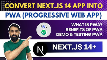 Convert Next.js 14+ App to PWA (Progressive web app) | What is PWA and its Benefits