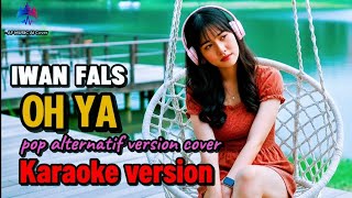 Iwan fals - oh ya | pop alternative version | karaoke version | cover by AF music 