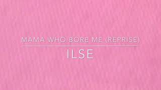 ILSE Mama Who Bore Me (Reprise) - Spring Awakening