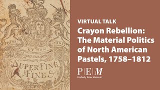 Crayon Rebellion: The Material Politics of North American Pastels, 1758-1812