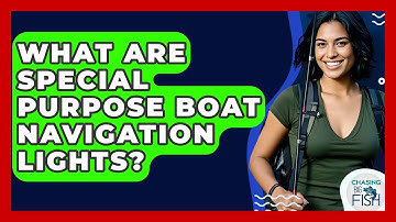 What Are Special Purpose Boat Navigation Lights? - Chasing Big Fish
