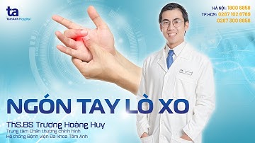 Ngón tay lò xo | ThS.BS Trương Hoàng Huy | CTCH Tâm Anh