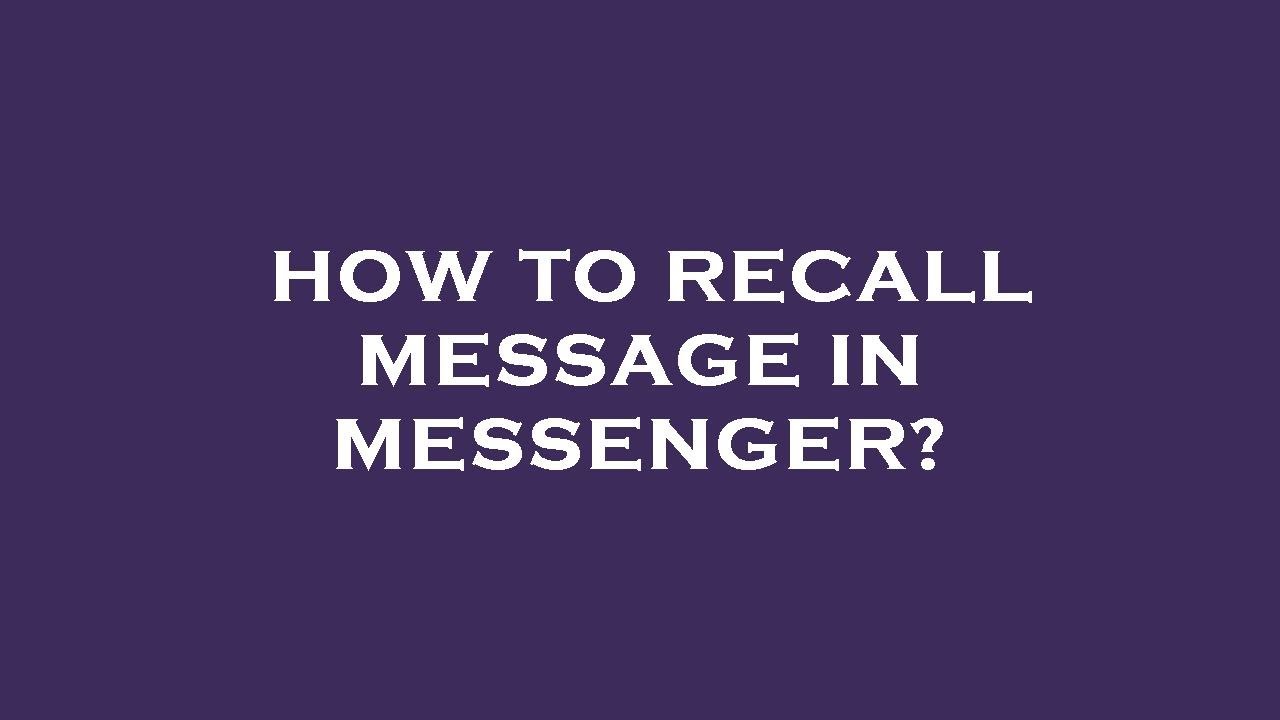 How To Recall Message In Messenger YouTube