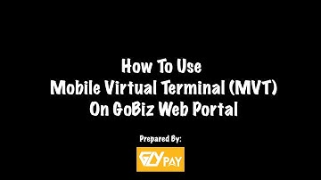[GoBiz Web Portal] How to use Mobile Virtual Terminal (MVT) Tutorial