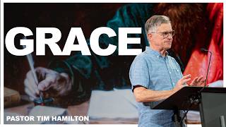 Saving Grace, Serving Grace - Ephesians 2:1-10, Ephesians 4:7-16 - Pastor Tim Hamilton