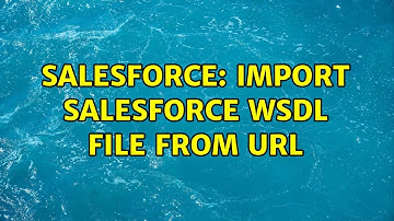 Salesforce: Import salesforce WSDL file from URL