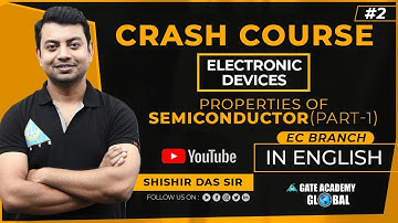 #2 | PROPERTIES OF SEMICONDUCTOR (PART-1)| EDC | FREE CRASH COURSE by Shishir Das Sir | EC | GATE 21