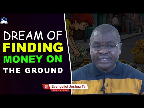 Dream Of Finding Money On The Ground I Evangelist Joshua Minsitries