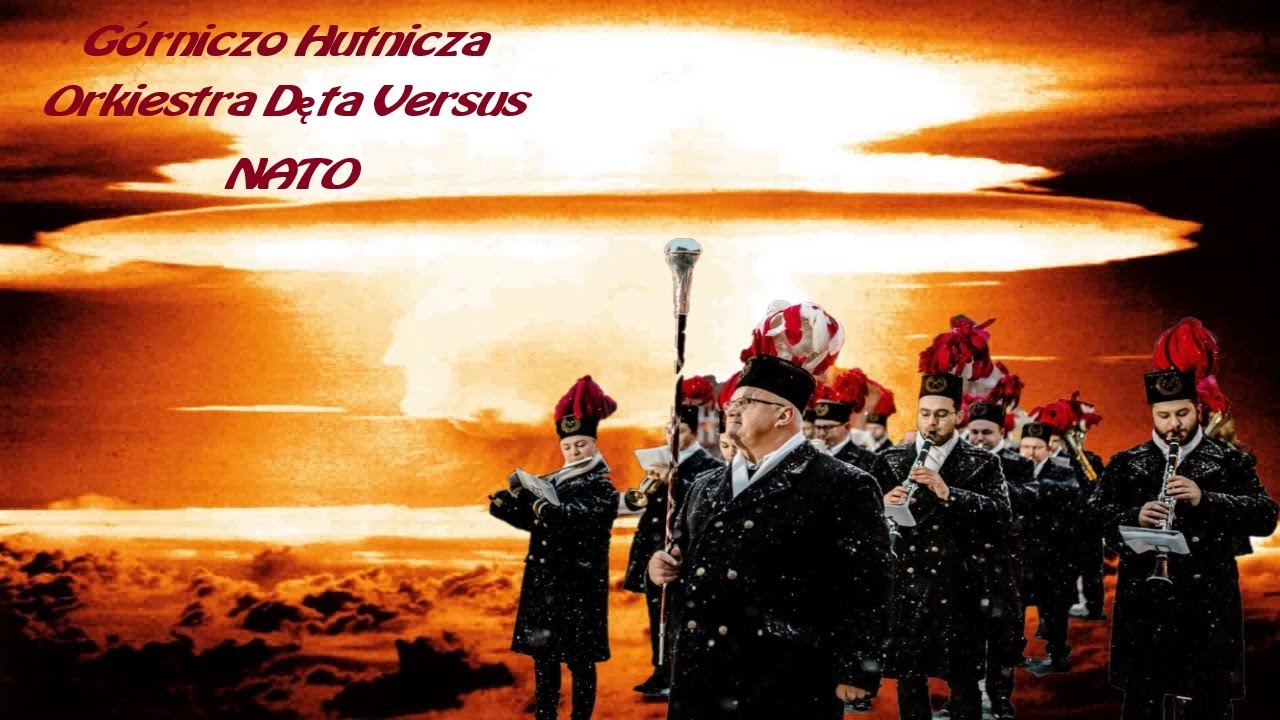 Górniczo hutnicza orkiestra dęta kontra NATO.