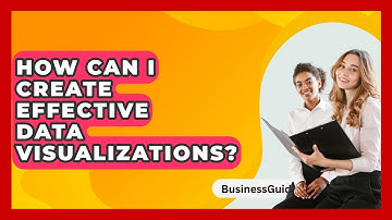 How Can I Create Effective Data Visualizations? - BusinessGuide360.com
