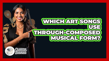 Which Art Songs Use Through-Composed Musical Form?