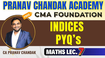 L7. Indices Questions | Free CMA Foundation | CA Pranav Chandak | #cma #maths #mathematics #exam