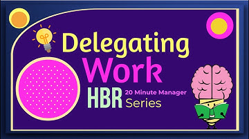 Delegating Work By Harvard Business Review: 20 Minute Manager series: Animated Summary