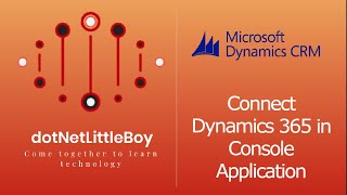 connect dynamics 365 in console application using application registration and application user