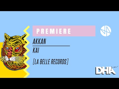 Premiere AKKAN Kai La Belle Records