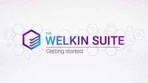 The Welkin Suite Bloom - Getting Started