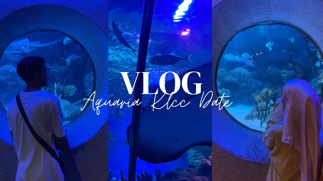 [ Vlog ] aquaria klcc date  🤜🏻🤛🏻