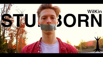 WilKin - STUBBORN (Official Music Video)