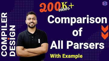 Lec-32: Comparison of all Parsers in Compiler Design