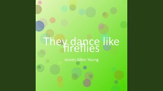 They dance like fireflies