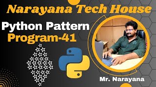 #95:Narayana Tech House|| Python Pattern Program-41|| Mr. Narayana|| 9010607010