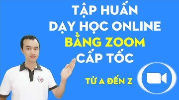 Tập huấn dạy học Online bằng phần mềm Zoom cấp tốc