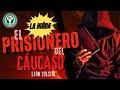 (2) El MISTERIO detrás de &quot;El PRISIONERO del CÁUCASO&quot; de León Tólstói | CUENTO CORTO | Voz Humana