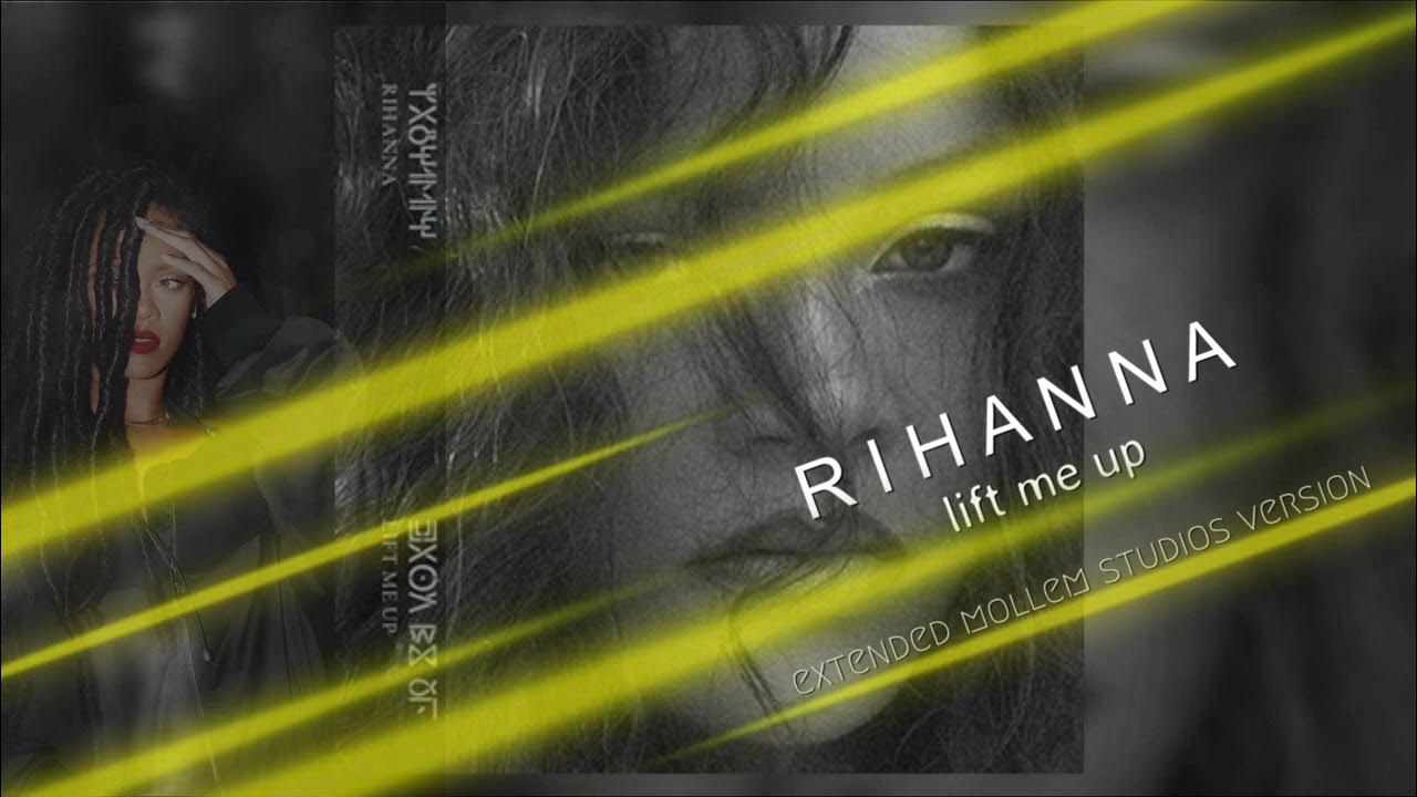 RIHANNA - Lift Me Up (Extended Mollem Studios Version) RIHANNA - Lift Me Up (Extended Mollem Studios Version)