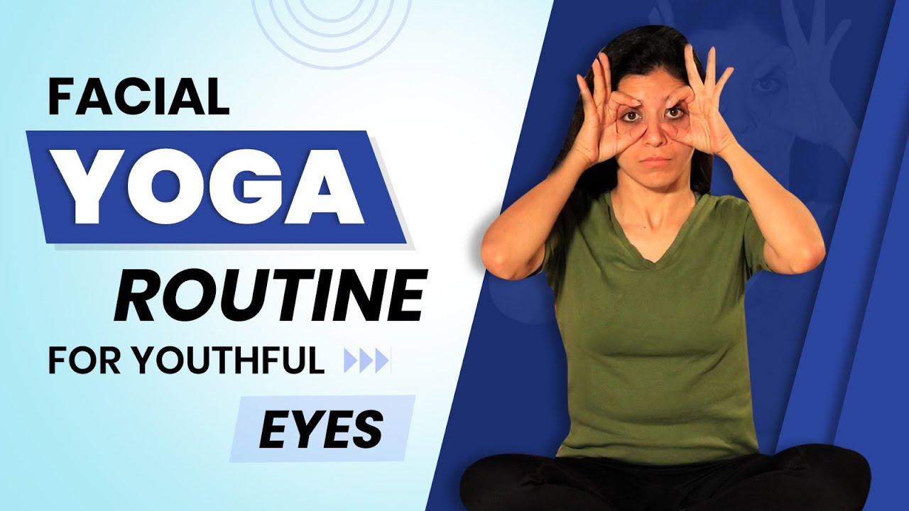 Facial Yoga Routine For Youthful Eyes