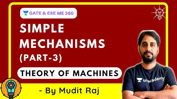 Simple Mechanisms (Part - 3) | Theory of Machines | Crash Course | GATE/ESE 2021 Exam | Mudit Raj