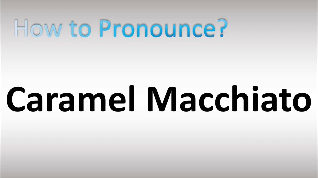 how-to-pronounce-caramel-macchiato-youtube