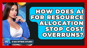 How Does AI For Resource Allocation Stop Cost Overruns? - AI SaaS Software Explained