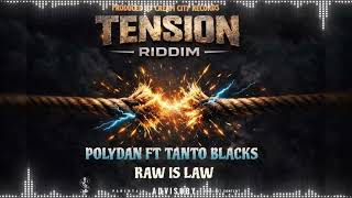 Raw Is Law - PolyDan & Tanto Blacks (Official Audio) | Tension Riddim 2026