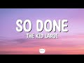 The Kid LAROI - SO DONE (Lyrics)