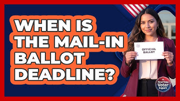 When Is the Mail-In Ballot Deadline?