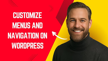 How to Customize Menus and Navigation on WordPress – Simple WordPress Tutorial for Beginners