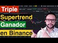 🔥🤑APRENDE UNA ESTRATEGIA GANADORA DE TRADING EN BINANCE - TRIPLE SUPERTREND - 88%💰EFECTIVIDAD 💪🏽