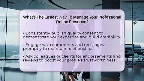 What's The Easiest Way To Manage Your Professional Online Presence? - Everyday-Networking