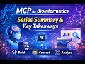 Model Context Protocol (MCP) for Bioinformatics — Series Summary & Key Takeaways 🎓🧬