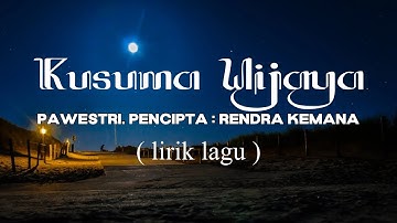 KUSUMA WIJAYA  - PAWESTRI  ( LIRIK LAGU )