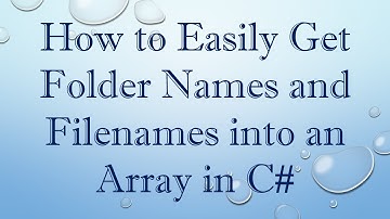 How to Easily Get Folder Names and Filenames into an Array in C#